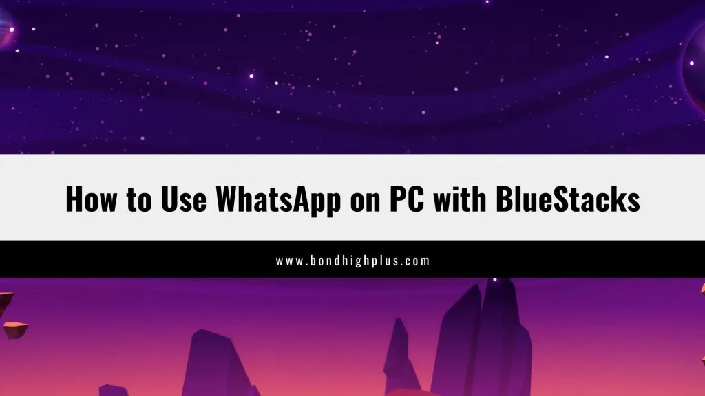 How to Use WhatsApp on PC with BlueStacks (2025 Guide)